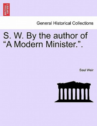 Könyv S. W. by the Author of a Modern Minister.. Saul Weir