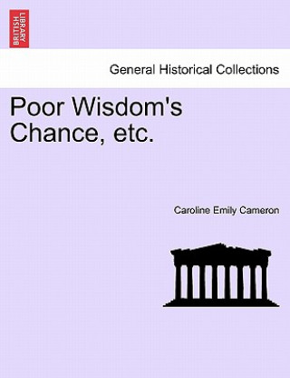 Книга Poor Wisdom's Chance, Etc. Caroline Emily Cameron