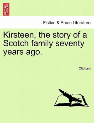 Kniha Kirsteen, the Story of a Scotch Family Seventy Years Ago. Vol. II. Margaret Wilson Oliphant