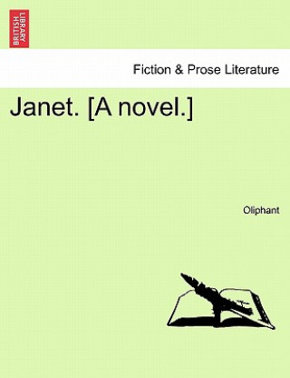 Книга Janet. [A Novel.] Vol. I Margaret Wilson Oliphant