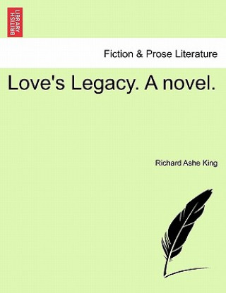 Kniha Love's Legacy. a Novel. Richard Ashe King