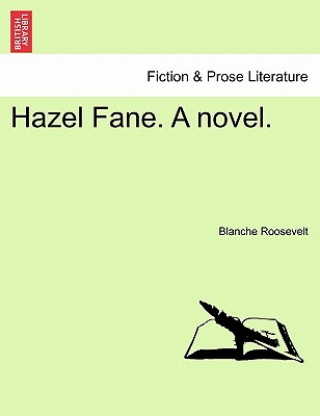 Kniha Hazel Fane. a Novel. Blanche Roosevelt