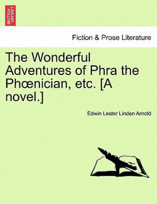 Kniha Wonderful Adventures of Phra the PH Nician, Etc. [A Novel.] Edwin Lester Linden Arnold