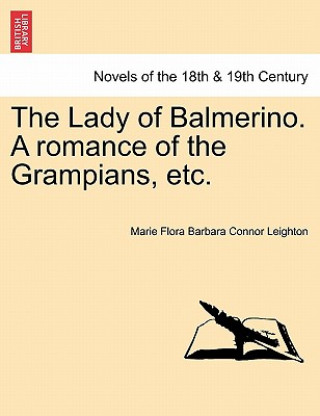 Buch Lady of Balmerino. a Romance of the Grampians, Etc. Marie Flora Barbara Connor Leighton