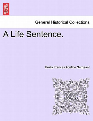 Livre Life Sentence. Emily Frances Adeline Sergeant