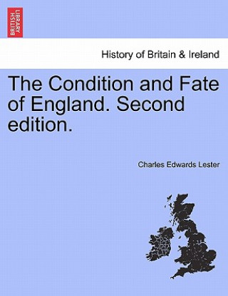 Kniha Condition and Fate of England. Second Edition. Charles Edwards Lester