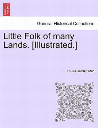 Livre Little Folk of many Lands. [Illustrated.] Louise Jordan Miln