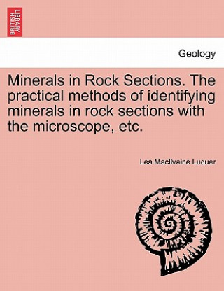 Livro Minerals in Rock Sections. the Practical Methods of Identifying Minerals in Rock Sections with the Microscope, Etc. Lea Macilvaine Luquer