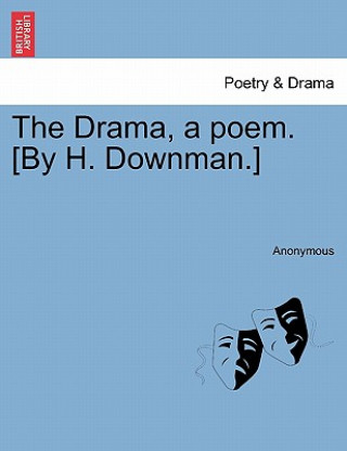 Книга Drama, a Poem. [by H. Downman.] Anonymous