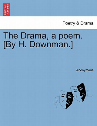 Livre Drama, a Poem. [by H. Downman.] Anonymous