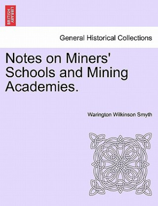 Książka Notes on Miners' Schools and Mining Academies. Warington Wilkinson Smyth