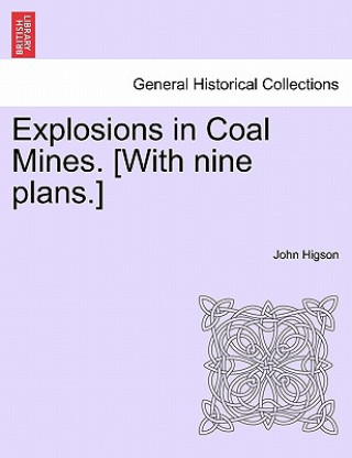 Książka Explosions in Coal Mines. [With Nine Plans.] John Higson