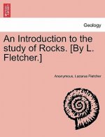 Carte Introduction to the Study of Rocks. [By L. Fletcher.] Lazarus Fletcher