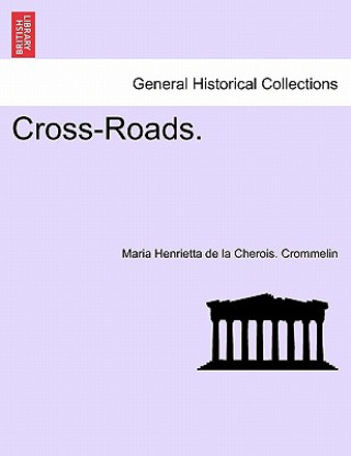 Kniha Cross-Roads. Maria Henrietta De La Cherois Crommelin