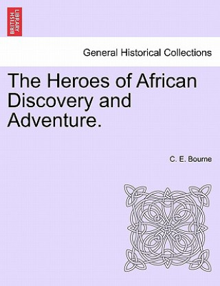 Carte Heroes of African Discovery and Adventure. C E Bourne