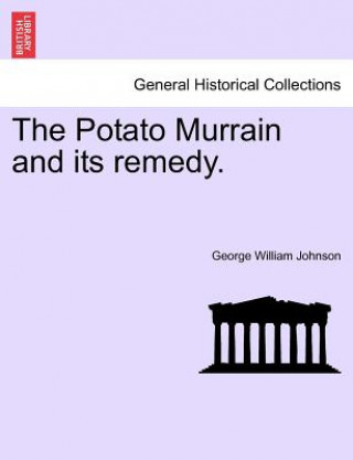 Kniha Potato Murrain and Its Remedy. George William Johnson