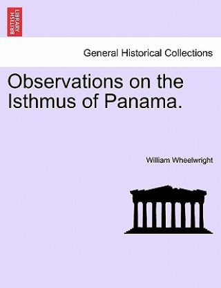 Kniha Observations on the Isthmus of Panama. William Wheelwright