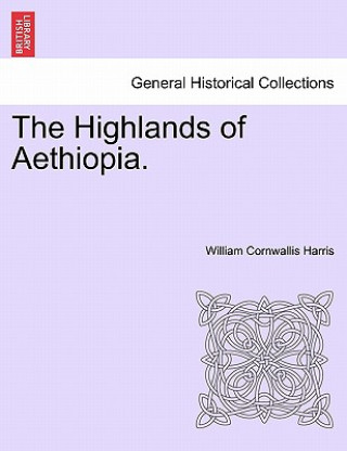 Könyv Highlands of Aethiopia. William Cornwallis Harris
