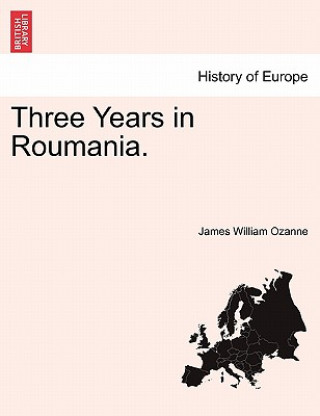 Kniha Three Years in Roumania. James William Ozanne