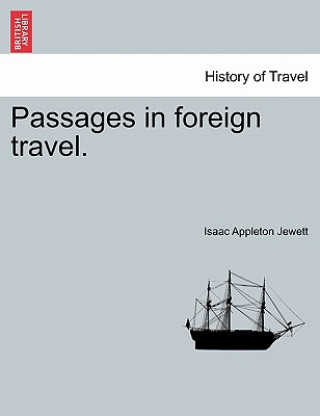 Könyv Passages in Foreign Travel. Isaac Appleton Jewett