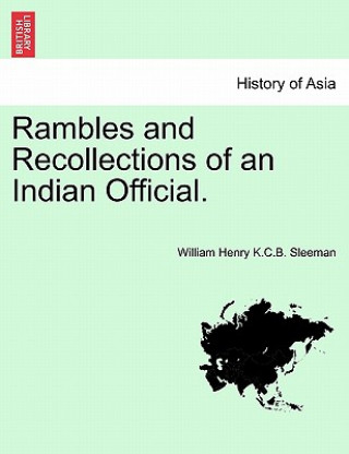 Book Rambles and Recollections of an Indian Official. Vol. I. Sleeman