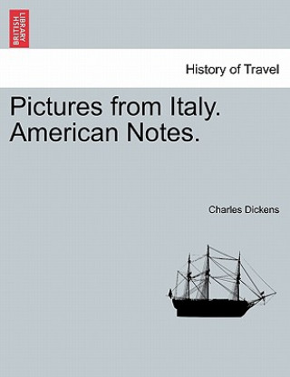 Könyv Pictures from Italy. American Notes. Charles Dickens