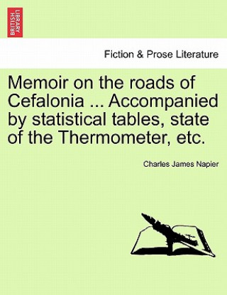 Kniha Memoir on the Roads of Cefalonia ... Accompanied by Statistical Tables, State of the Thermometer, Etc. Napier