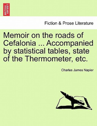 Book Memoir on the Roads of Cefalonia ... Accompanied by Statistical Tables, State of the Thermometer, Etc. Napier