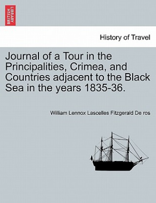 Carte Journal of a Tour in the Principalities, Crimea, and Countries Adjacent to the Black Sea in the Years 1835-36. William Lennox Lascelles Fitzger De Ros