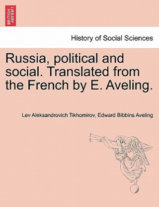 Könyv Russia, Political and Social. Translated from the French by E. Aveling. Edward Bibbins Aveling