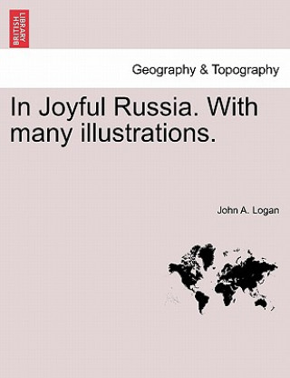 Kniha In Joyful Russia. with Many Illustrations. Logan