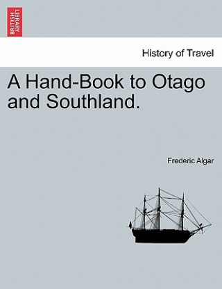 Carte Hand-Book to Otago and Southland. Frederic Algar