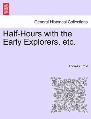 Buch Half-Hours with the Early Explorers, Etc. Thomas Frost