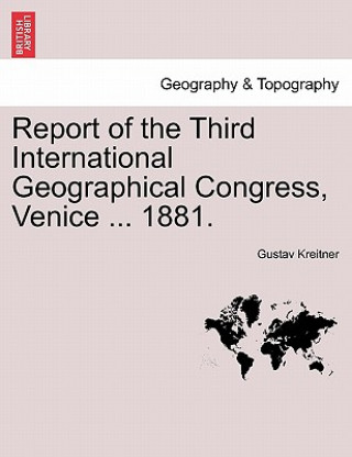 Carte Report of the Third International Geographical Congress, Venice ... 1881. Gustav Kreitner