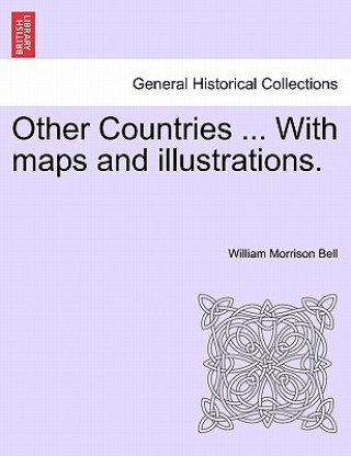 Книга Other Countries ... with Maps and Illustrations. William Morrison Bell