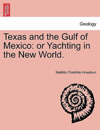 Carte Texas and the Gulf of Mexico Matilda Charlotte Houstoun