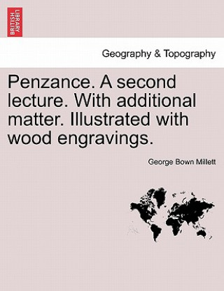 Kniha Penzance. a Second Lecture. with Additional Matter. Illustrated with Wood Engravings. George Bown Millett