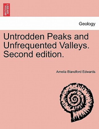 Carte Untrodden Peaks and Unfrequented Valleys. Second Edition. Amelia Blandford Edwards