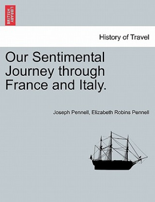 Carte Our Sentimental Journey Through France and Italy. Elizabeth Robins Pennell