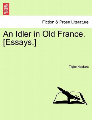 Książka Idler in Old France. [Essays.] Tighe Hopkins