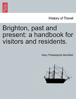 Kniha Brighton, Past and Present Mary Philadelphia Merrifield