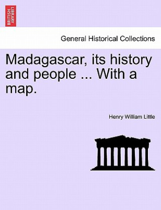 Книга Madagascar, Its History and People ... with a Map. Henry William Little