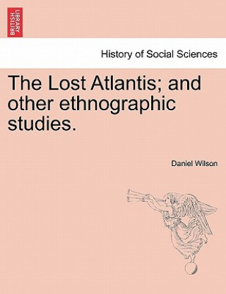 Knjiga Lost Atlantis; And Other Ethnographic Studies. Wilson