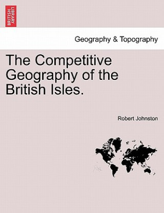 Kniha Competitive Geography of the British Isles. Johnston
