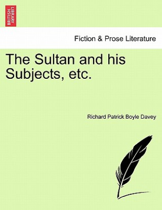 Book Sultan and His Subjects, Etc. Richard Patrick Boyle Davey