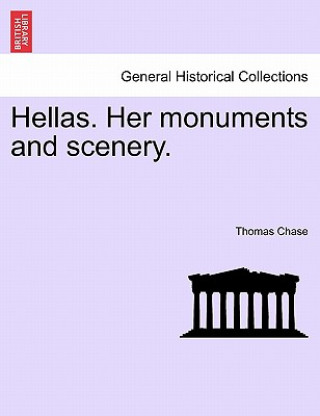 Kniha Hellas. Her Monuments and Scenery. Thomas Chase