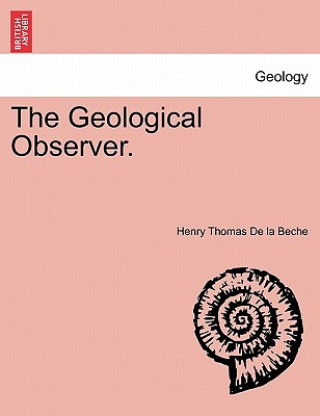 Kniha Geological Observer. Henry Thomas De La Beche