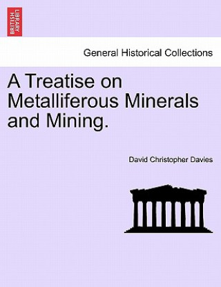 Książka Treatise on Metalliferous Minerals and Mining. David Christopher Davies