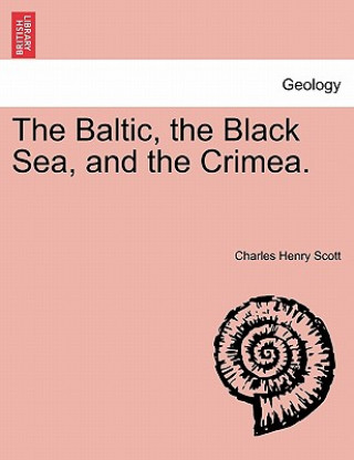 Carte Baltic, the Black Sea, and the Crimea. Charles Henry Scott