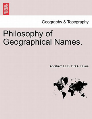 Książka Philosophy of Geographical Names. Abraham LL D F S a Hume